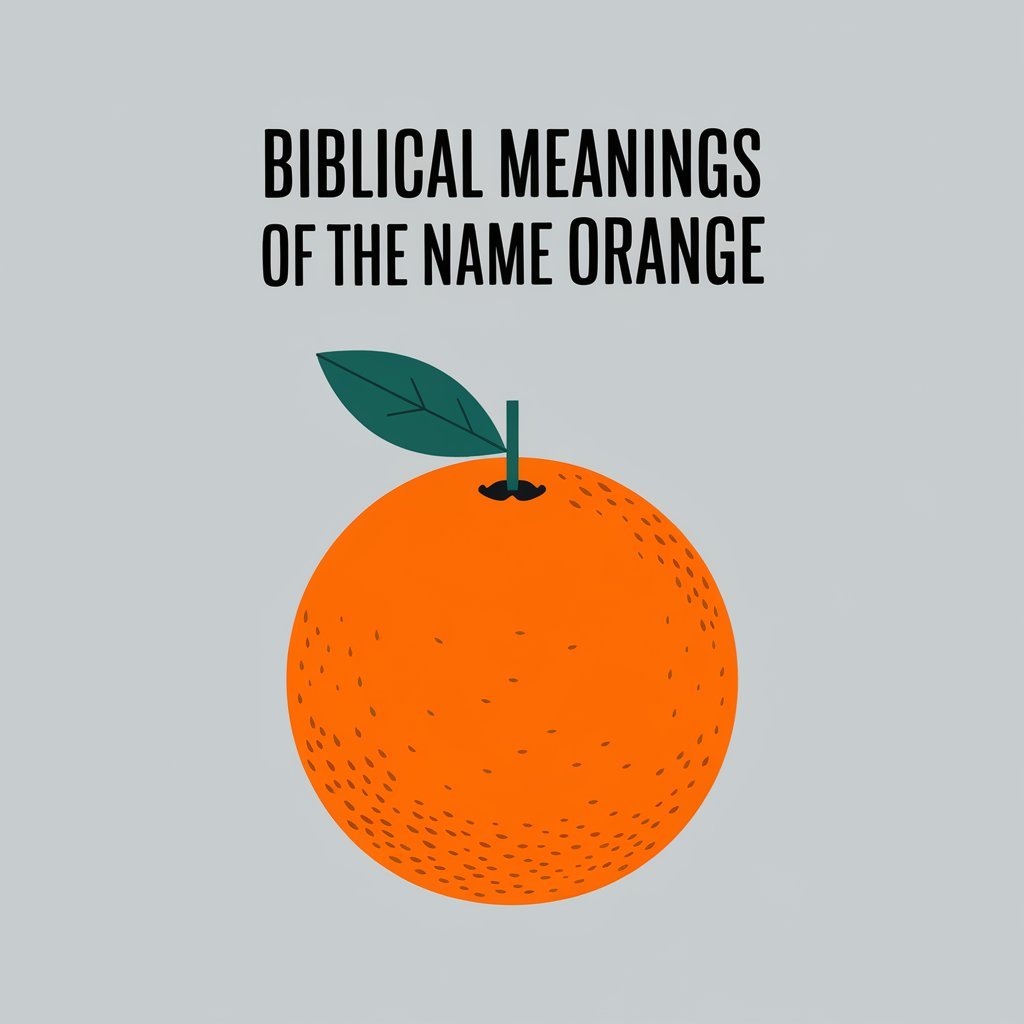 11 Biblical Meanings of the Name Orange: Unlocking the Spiritual Secrets