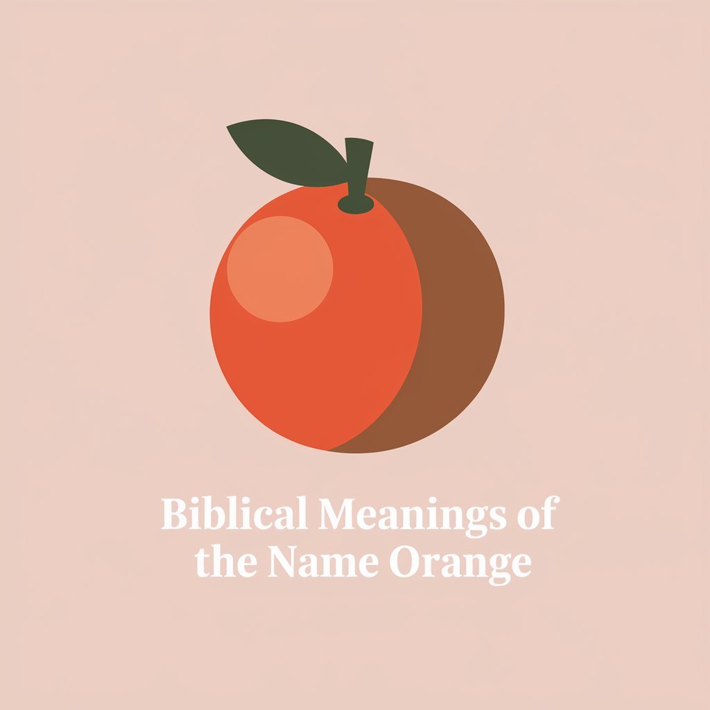 11 Biblical Meanings of the Name Orange: Unlocking the Spiritual Secrets