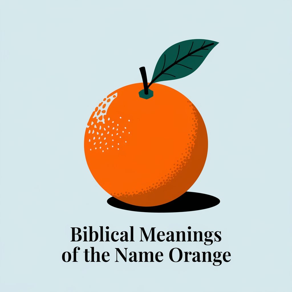 11 Biblical Meanings of the Name Orange: Unlocking the Spiritual Secrets