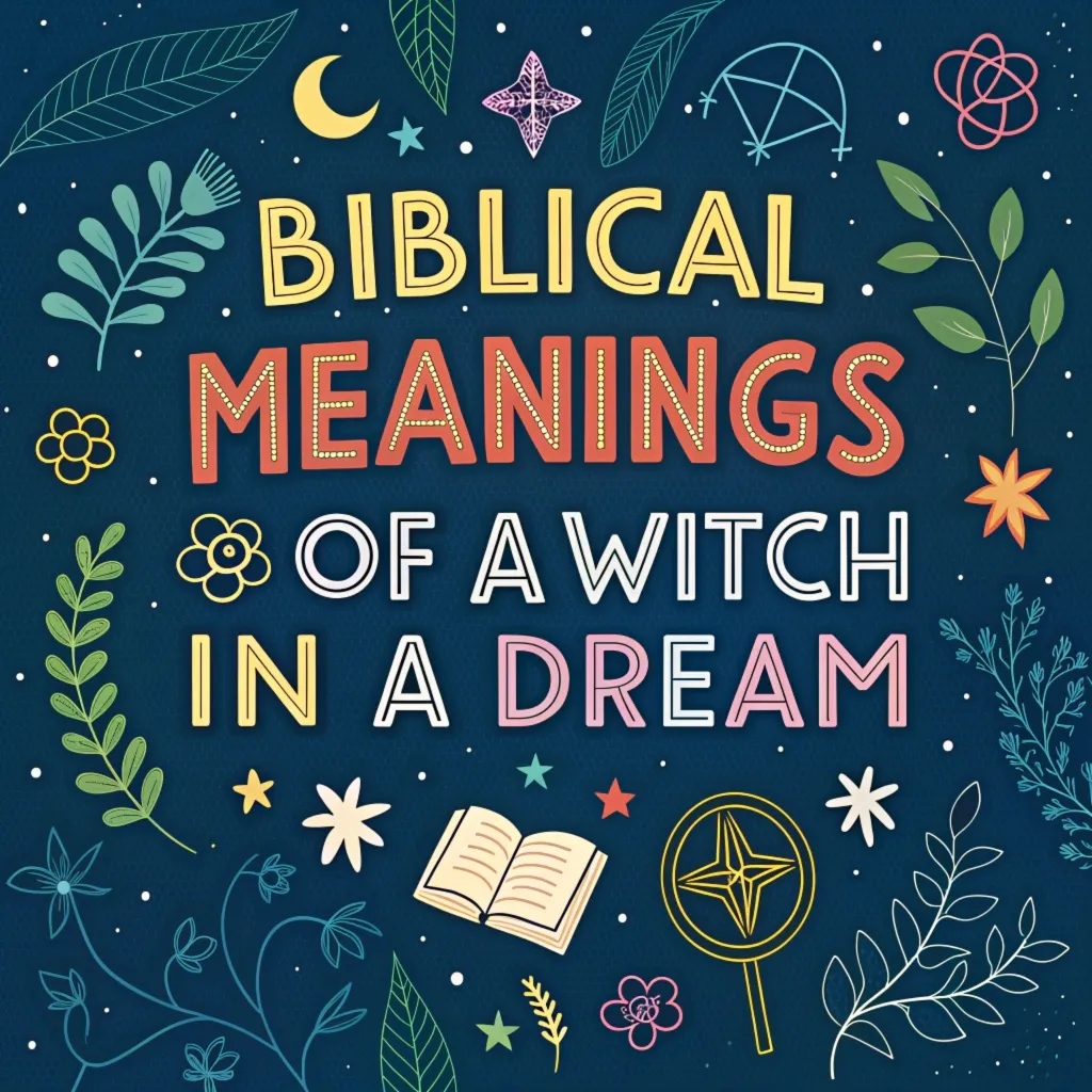 11 Biblical Meanings of a Witch in a Dream: Spiritual Secrets, Symbolism, and Profound Warnings