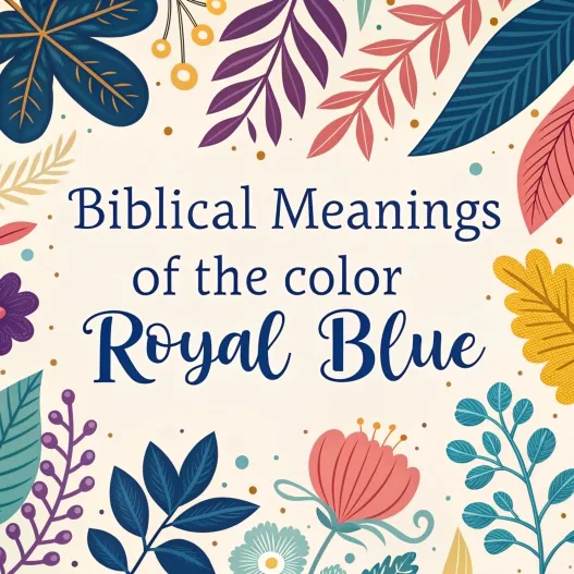 14 Biblical Meanings of the Color Royal Blue: Amazing Symbolism and Spiritual Significance