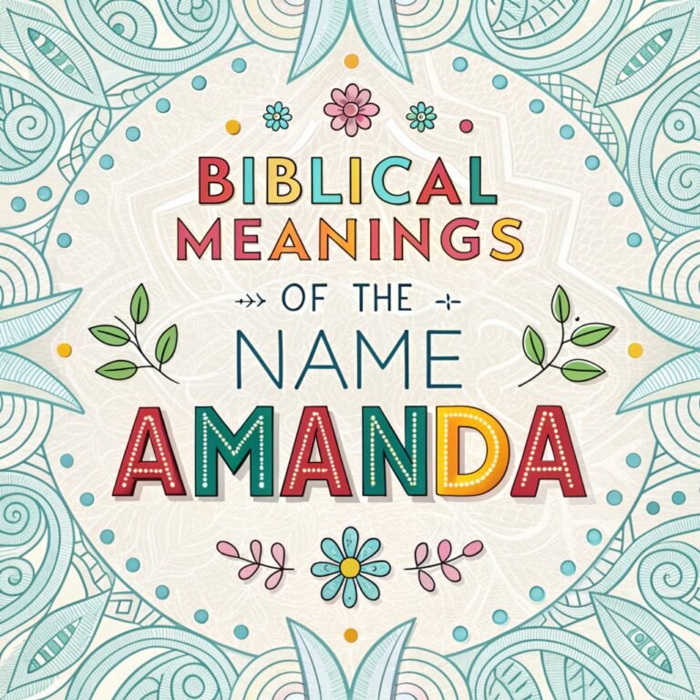 15 Biblical Meanings of the Name Amanda: Profound Love, Grace, and Purpose