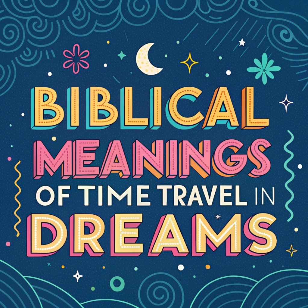 14 Biblical Meanings of Time Travel in Dreams: Spiritual Insights and Hidden Messages