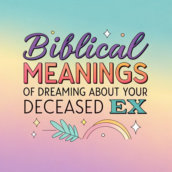 14 Biblical Meanings of Dreaming About Your Deceased Ex: A Comprehensive Journey