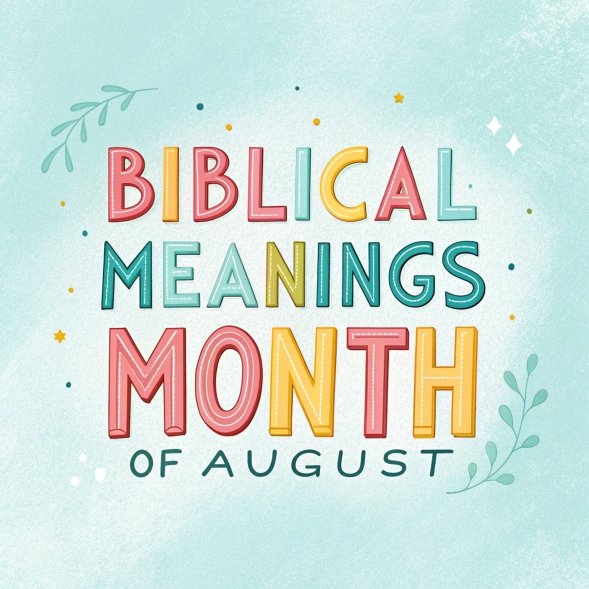 13 Biblical Meanings of Month of August: A Journey Through Faith and Renewal