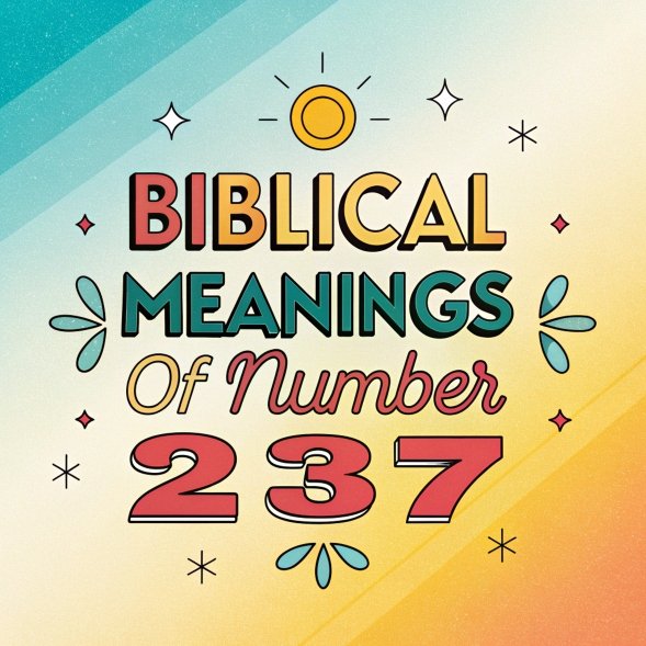 14 Biblical Meanings of Number 237: A Comprehensive Guide