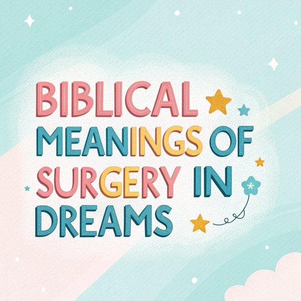 13 Biblical Meanings of Surgery in Dreams: Spiritual Insights and Hidden Messages