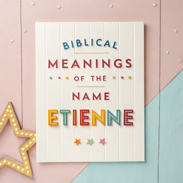 14 Biblical Meanings of the Name Etienne: A Secret Journey Through Faith