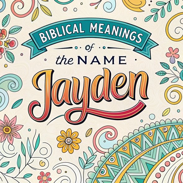 15 Biblical Meanings of the Name Jayden: Profound Spiritual Significance and Divine Purpose