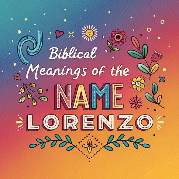 14 Biblical Meanings of the Name Lorenzo: Hidden Spiritual Implications