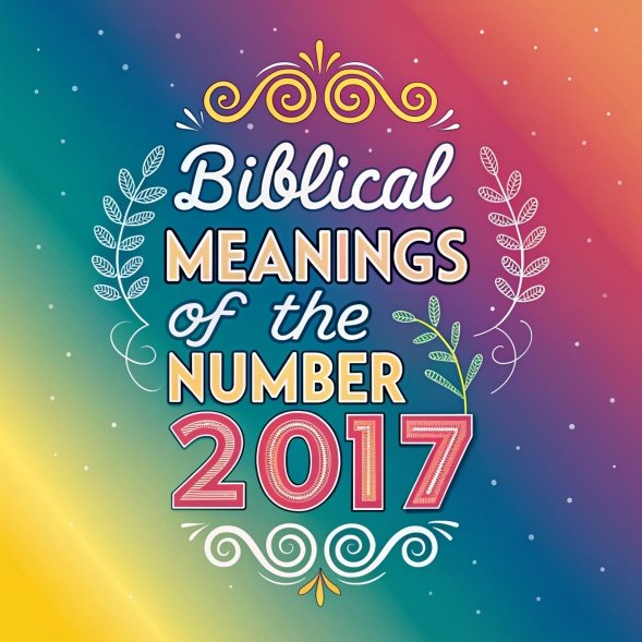 13 Biblical Meanings of the Number 2017: A Magical Journey Through Scripture