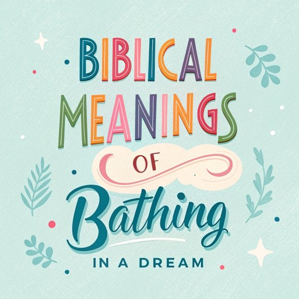 14 Biblical Meanings of Bathing in a Dream: Spiritual Cleansing and Divine Insights