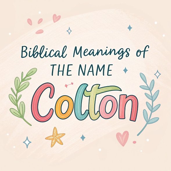 13 Biblical Meanings of the Name Colton: A Journey Through Faith and Significance