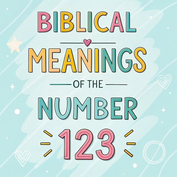 13 Biblical Meanings of the Number 123: A Spiritual Through Hidden Symbolisms